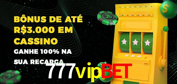 777vipbet melhor bônus de depósito